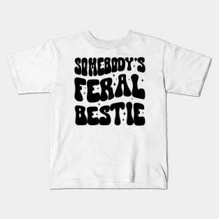 Somebody's Feral Bestie Kids T-Shirt